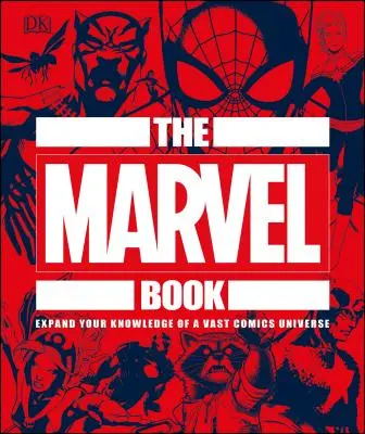 A Marvel Book: Bővítsd ismereteidet a hatalmas képregény-univerzumról - The Marvel Book: Expand Your Knowledge of a Vast Comics Universe