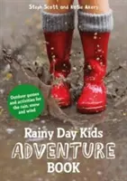 Rainy Day Kids Adventure Book: Szabadtéri játékok és tevékenységek esőre, hóra és szélre - Rainy Day Kids Adventure Book: Outdoor Games and Activities for the Rain, Snow and Wind