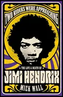 Két lovas közeledett: Jimi Hendrix élete és halála - Two Riders Were Approaching: The Life & Death of Jimi Hendrix