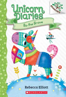 Bo, a bátor: A Branches Book (Unicorn Diaries #3), 3 - Bo the Brave: A Branches Book (Unicorn Diaries #3), 3