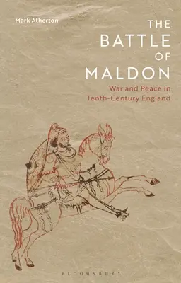 A maldoni csata: Háború és béke a tizedik századi Angliában - The Battle of Maldon: War and Peace in Tenth-Century England