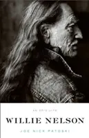 Willie Nelson: Nelson: An Epic Life - Willie Nelson: An Epic Life