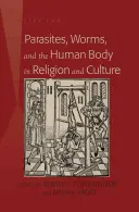 Paraziták, férgek és az emberi test a vallásban és a kultúrában - Parasites, Worms, and the Human Body in Religion and Culture