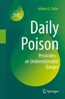 Napi méreg: Peszticidek - Alulbecsült veszélyek - Daily Poison: Pesticides - An Underestimated Danger