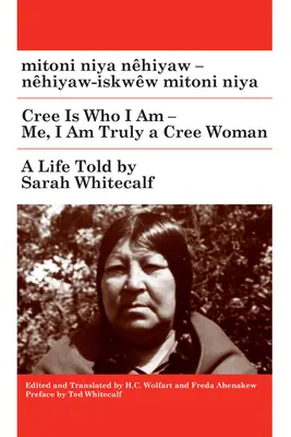 Mitoni Niya Nhiyaw / Cree Is Who I Truly Am: Nhiyaw-Iskww Mitoni Niya / Me, I Am Truly a Cree Woman (Én, én valóban egy Cree nő vagyok) - Mitoni Niya Nhiyaw / Cree Is Who I Truly Am: Nhiyaw-Iskww Mitoni Niya / Me, I Am Truly a Cree Woman