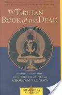 A tibeti halottaskönyv: A nagy felszabadulás a Bardo meghallgatásán keresztül - The Tibetan Book of the Dead: The Great Liberation Through Hearing in the Bardo