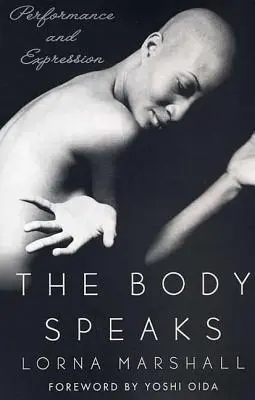 A test beszél: Előadás és kifejezés - The Body Speaks: Performance and Expression