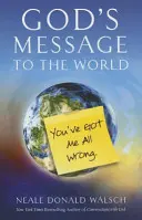 Isten üzenete a világnak: Teljesen félreértettél - God's Message to the World: You've Got Me All Wrong