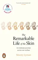 A bőr figyelemre méltó élete - Intim utazás a felszíni szervünkön keresztül - Remarkable Life of the Skin - An intimate journey across our surface