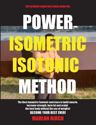 Power izometriás izotóniás módszer: A legjobb izometrikus izotóniás gyakorlatok az izomépítéshez és a hasadáshoz - Power Isometric Isotonic Method: The Best Isometric Isotonic exercises to build muscle and get ripped