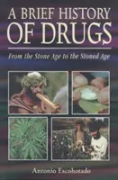 A kábítószerek rövid története: A kőkortól a betépett korig - A Brief History of Drugs: From the Stone Age to the Stoned Age