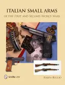 Az első és második világháború olasz kézifegyverei - Italian Small Arms of the First and Second World Wars