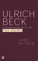 Ulrich Beck: Beck: Kritikai bevezetés a kockázati társadalomba - Ulrich Beck: A Critical Introduction to the Risk Society