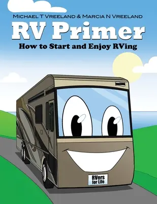 RV Primer: Hogyan kezdjük el és élvezzük a lakókocsikázást? - RV Primer: How to Start and Enjoy RVing