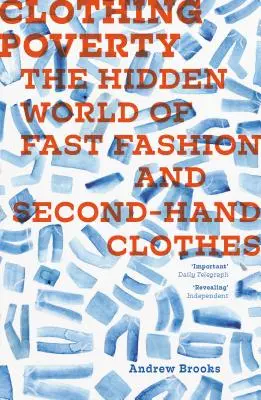 Ruházati szegénység: A gyors divat és a használt ruhák rejtett világa - Clothing Poverty: The Hidden World of Fast Fashion and Second-Hand Clothes