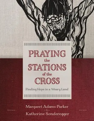 A keresztút stációinak imádkozása: A remény megtalálása a fáradt földön - Praying the Stations of the Cross: Finding Hope in a Weary Land