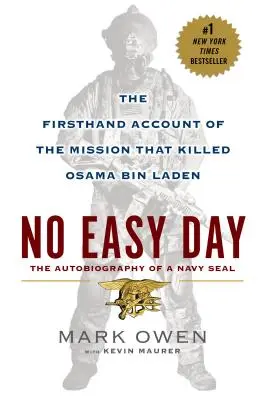 Nem könnyű nap: Az Oszama Bin Ladent megölő küldetés első kézből származó beszámolója - No Easy Day: The Firsthand Account of the Mission That Killed Osama Bin Laden