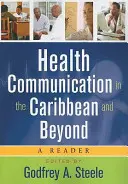 Egészségügyi kommunikáció a Karib-térségben és azon túl: A Reader - Health Communication in the Caribbean and Beyond: A Reader