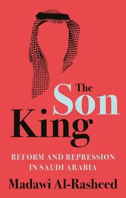 A fiúkirály: Reform és elnyomás Szaúd-Arábiában - The Son King: Reform and Repression in Saudi Arabia