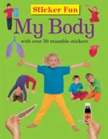 Matricás móka: My Body: Több mint 50 újrafelhasználható matricával - Sticker Fun: My Body: With Over 50 Reusable Stickers