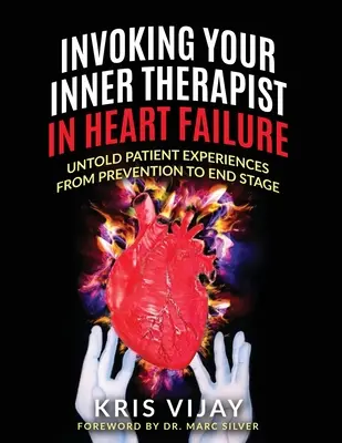 A belső terapeuta megidézése szívelégtelenségben: A betegek elbeszélhetetlen tapasztalatai a megelőzéstől a végstádiumig - Invoking Your Inner Therapist in Heart Failure: Untold Patient Experiences From Prevention to End Stage