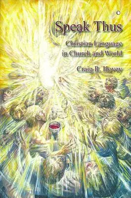 Speak Thus: Keresztény nyelv az egyházban és a világban - Speak Thus: Christian Language in Church and World