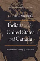 Indiánok az Egyesült Államokban és Kanadában: Összehasonlító történelem, második kiadás - Indians in the United States and Canada: A Comparative History, Second Edition