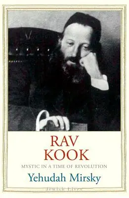 Rav Kook: Misztikus a forradalom idején - Rav Kook: Mystic in a Time of Revolution