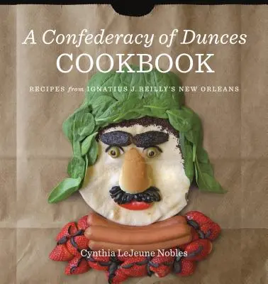 A Confederacy of Dunces szakácskönyv: Ignatius J. - A Confederacy of Dunces Cookbook: Recipes from Ignatius J.