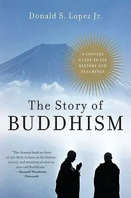 A buddhizmus története: Tömör útmutató történelméhez és tanításaihoz - The Story of Buddhism: A Concise Guide to Its History & Teachings