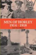 A Horley-i férfiak 1914-1918 Nehogy elfelejtsük - Men of Horley 1914 - 1918 Lest We Forget