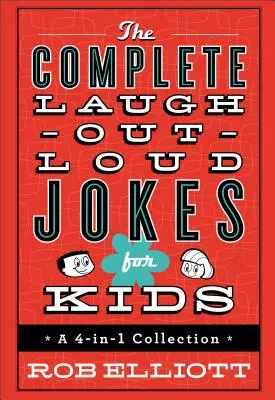 The Complete Laugh-Out-Loud-Loud Jokes for Kids: A 4 az 1-ben gyűjtemény - The Complete Laugh-Out-Loud Jokes for Kids: A 4-In-1 Collection