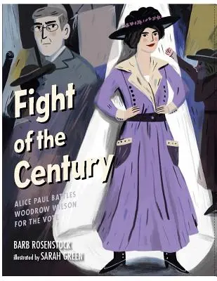 Az évszázad harca: Alice Paul harcol Woodrow Wilson ellen a szavazatokért - Fight of the Century: Alice Paul Battles Woodrow Wilson for the Vote