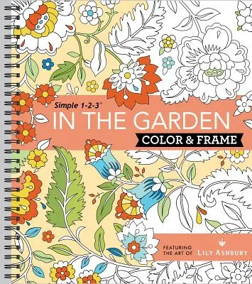 Color & Frame - A kertben (Felnőtt színezőkönyv) - Color & Frame - In the Garden (Adult Coloring Book)