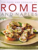 Róma és Nápoly ételei és főztje: 65 klasszikus étel Közép-Olaszországból és Szardíniáról - The Food and Cooking of Rome and Naples: 65 Classic Dishes from Central Italy and Sardinia