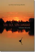 Soul Talk, Song Language: Beszélgetések Joy Harjo-val - Soul Talk, Song Language: Conversations with Joy Harjo