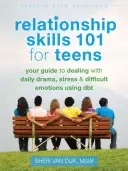 Kapcsolati készségek 101 tizenéveseknek: Útmutató a mindennapi drámák, stressz és nehéz érzelmek kezeléséhez a Dbt segítségével - Relationship Skills 101 for Teens: Your Guide to Dealing with Daily Drama, Stress, and Difficult Emotions Using Dbt