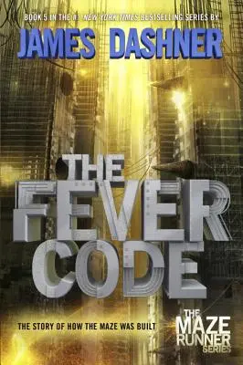 A lázkódex (Az útvesztőfutó, ötödik könyv; előzménykönyv) - The Fever Code (Maze Runner, Book Five; Prequel)