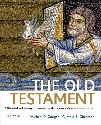 The Old Testament: A Historical and Literary Introduction to the Hebrew Scriptures (Történelmi és irodalmi bevezetés a héber Szentírásba) - The Old Testament: A Historical and Literary Introduction to the Hebrew Scriptures