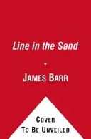 Vonal a homokban - Nagy-Britannia, Franciaország és a Közel-Keletet formáló küzdelem - Line in the Sand - Britain, France and the struggle that shaped the Middle East