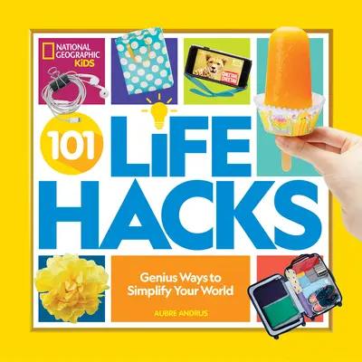 101 Life Hacks: Zseniális módszerek a világod egyszerűsítésére - 101 Life Hacks: Genius Ways to Simplify Your World