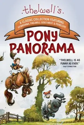 Thelwell póni panoráma: A Classic Collection Featuring Gymkhana, Thelwell Goes West & Penelope - Thelwell's Pony Panorama: A Classic Collection Featuring Gymkhana, Thelwell Goes West & Penelope