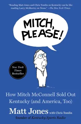 Mitch, kérlek! Mitch McConnell hogyan adta ki Kentuckyt (és Amerikát is) - Mitch, Please!: How Mitch McConnell Sold Out Kentucky (and America, Too)