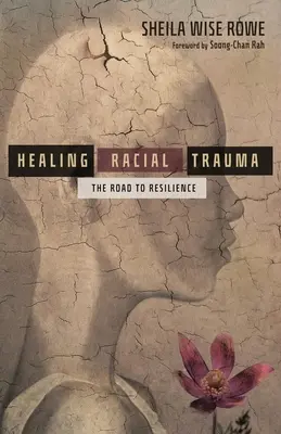 A faji trauma gyógyítása: Az út az ellenálló képességhez - Healing Racial Trauma: The Road to Resilience