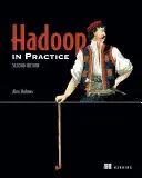 Hadoop a gyakorlatban: 104 technikát tartalmaz [eKönyvvel] - Hadoop in Practice: Includes 104 Techniques [With eBook]