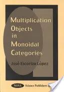 Szorzási objektumok monoidális kategóriákban - Multiplication Objects in Monoidal Categories