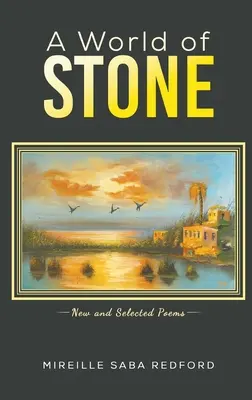 A kő világa - Új és válogatott versek - World of Stone - New and Selected Poems