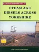 Gőzkorszaki dízelek Yorkshire-ben - Steam Age Diesels Across Yorkshire