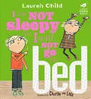 Charlie és Lola: Nem vagyok álmos és nem megyek lefeküdni - Charlie and Lola: I Am Not Sleepy and I Will Not Go to Bed