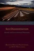 Öko-dekonstrukció: Derrida és a környezetfilozófia - Eco-Deconstruction: Derrida and Environmental Philosophy